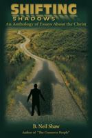 Shifting Shadows: An Anthology of Essays About the Christ 1973616912 Book Cover