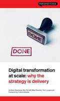 Digital Transformation at Scale: Why the Strategy Is Delivery 1907994785 Book Cover