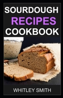 Sourdough Recipes Cookbook B0875YYDHM Book Cover