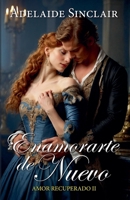Enamorarte de nuevo (Amor Recuperado (Es)) B0G2N1138Z Book Cover