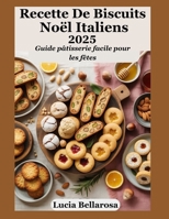 Recette De Biscuits Noël Italiens 2025: Guide pâtisserie facile pour les fêtes B0FWXYRZPP Book Cover