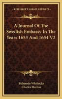 A Journal Of The Swedish Embassy In The Years 1653 And 1654 V2 116324869X Book Cover