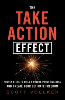 The Take Action Effect: Proven Steps to Build a Future-Proof Business & Create Your Ultimate Freedom 154450280X Book Cover