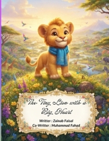 The Tiny Lion with a Big Heart: A Heartwarming Jungle Adventure About Kindness, Courage, and Friendship (Jungle animal Adventure Stories) B0H86ZGY27 Book Cover