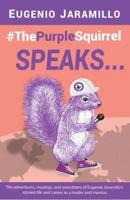 #ThePurpleSquirrel SPEAKS...: Life Lessons in Leadership, Mentorship, and more. 1734924403 Book Cover