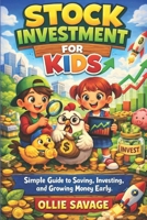 Stock investment for kid: Simple Guide to Saving, Investing, and Growing Money Early B0GWTYWVQ3 Book Cover
