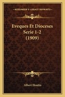 Eveques Et Dioceses Serie 1-2 (1909) 1168106877 Book Cover