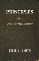 Principles for a Self-Directed Society 0976642301 Book Cover