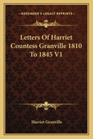 Letters of Harriet Countess Granville 1810 to 1845 V1 1162759542 Book Cover