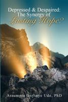 Depressed and Despaired: The Synergy of Lasting Hope? 1733519610 Book Cover