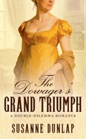 The Dowager's Grand Triumph: A tender Regency romance of second chances, dangerous secrets, and unexpected love. (Double-Dilemma Romance) B0H2VH5LW5 Book Cover