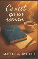 Ce n’est qu’un roman: Quand écrire devient un acte de courage (et d’amour). Pour les amoureux de la lecture, de l’écriture et des histoires qui réparent. (French Edition) B0FS1YZ77Q Book Cover