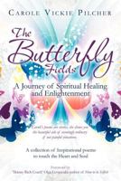 The Butterfly Fields: A Journey of Spiritual Healing and Enlightenment 1467885185 Book Cover
