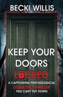 Keep Your Doors Locked: A Captivating Psychological Domestic Thriller You Can't Put Down 1835261728 Book Cover