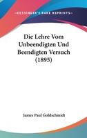 Die Lehre Vom Unbeendigten Und Beendigten Versuch (1895) 1161110569 Book Cover