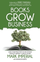 Books Grow Business: Lead Your Field Fast as an Author Without Writing a Single Word 195475728X Book Cover