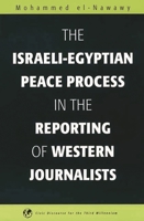 The Israeli-Egyptian Peace Process in the Reporting of Western Journalists 1567505457 Book Cover