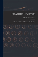 Prairie Editor: the Life and Times of Buchanan of Lethbridge 101453965X Book Cover