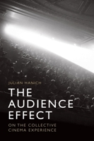 The Audience Effect: On the Collective Cinema Experience 1474431771 Book Cover