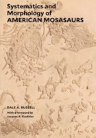 Systematics and Morphology of American Mosasaurs (Reptilia, Sauria) (Classic Reprint) 1933789441 Book Cover