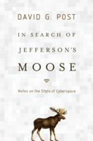 In Search of Jefferson's Moose: Notes on the State of Cyberspace (Law and Current Events Masters) 0195342895 Book Cover