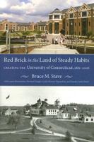 Red Brick in the Land of Steady Habits: Creating the University of Connecticut, 1881-2006 1584655704 Book Cover