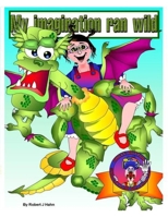 My Imagination Ran Wild: It Ran Amuck B08N1BMT8Q Book Cover