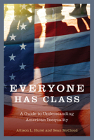 Everyone Has Class: A Guide to Understanding American Inequality 1962645649 Book Cover