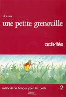 Il Etait... Une Petite Grenouille - Level 2: Cahier D'Activites 2 2190335167 Book Cover