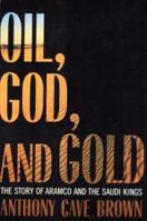 Oil, God and Gold: The Story of Aramco and the Saudi Kings 0395592208 Book Cover