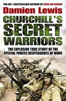 churchill's secret warriors: the explosive true story of the special forces desperadoes of wwii 1623659175 Book Cover