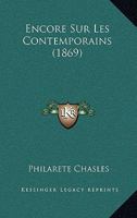Encore Sur Les Contemporains: Leurs Oeuvres Et Leurs Moeurs (Classic Reprint) 2019693879 Book Cover