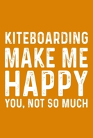 Kiteboarding Make Me Happy You,Not So Much 165759100X Book Cover