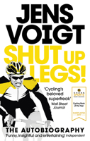 Shut Up, Legs!: My Wild Ride On and Off the Bike 1623365201 Book Cover