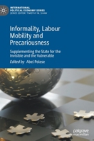 Informality, Labour Mobility and Precariousness: Supplementing the State for the Invisible and the Vulnerable 3030824985 Book Cover