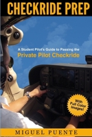 Checkride Prep: A Student Pilot's Guide to Passing the Private Pilot Checkride (Airplane) 149219980X Book Cover