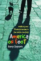 America on Foot: Walking And Pedestrianism in the 20th Century 0786425598 Book Cover