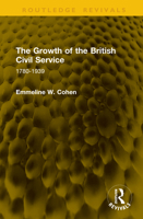 The Growth of the British Civil Service: 1780-1939 (Routledge Revivals) 104130028X Book Cover