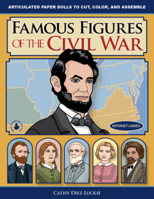 Famous Figures of the Civil War, Movable Paper Figures to Cut, Color, and Assemble 0981856659 Book Cover