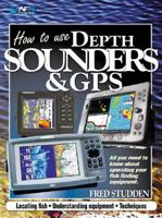 How to Use Depth Sounders & GPS 1865131520 Book Cover