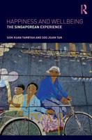 Happiness and Wellbeing: The Singaporean Experience 1138023256 Book Cover