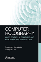 Computer Holography: Acceleration Algorithms and Hardware Implementations 103265225X Book Cover