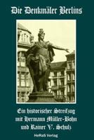 Die Denkmaeler Berlins: Ein historischer Streifzug 3959141289 Book Cover
