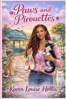 Paws and Pirouettes: Book 2 in the Cats 4 Life series B0GPW5BJ97 Book Cover