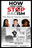 How You Can Stop Racism: The Racial Equity System 1916481035 Book Cover