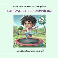 Gustave et le trampoline (Les histoires de Guguss) (French Edition) B0F3XL9MKC Book Cover