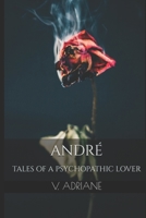 André: Tales of a Psychopathic Lover (BOOK ONE) B08PJPQVD6 Book Cover