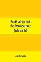 South Africa and the Transvaal War; Volume 4 1346363986 Book Cover