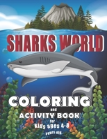 Sharks World coloring and activity book for kids ages 4-8 years old: Filled with all kind of sharks and mazes to solve, Stress relieving and fun learning workbook for kids girls boys back to school 1081997877 Book Cover