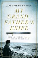 My Grandfather's Knife: Hidden Stories from the Second World War 1443465925 Book Cover